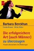 Cover for Die erfolgreiche Art (auch Männer) zu überzeugen. Frauen überwinden ihre Redeangst.