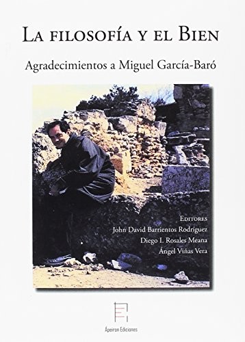 Cover for La filosofía y el Bien. Agradecimientos a Miguel García-Baró