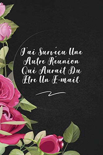 Cover for J’ai Survécu Une Autre Réunion Qui Aurait Dû Être Un E-mail.