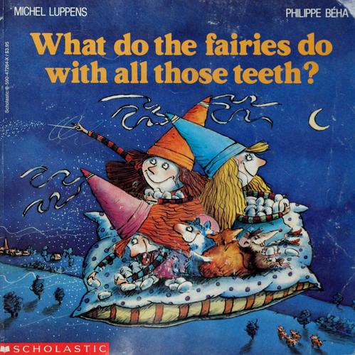 Cover for What do the fairies do with all those teeth?