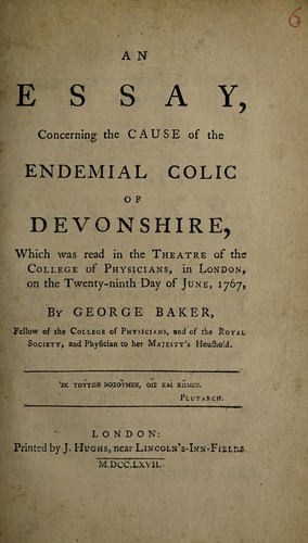 Cover for An essay concerning the cause of the endemial colic of Devonshire, which was read in the Theatre of the College of Physicians, in London, on the twenty-ninth day of June, 1767