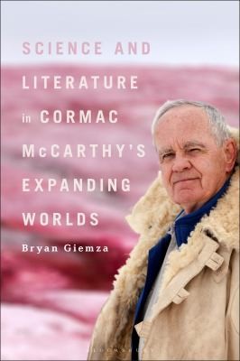 Cover for Science and Literature in Cormac Mccarthy's Expanding Worlds
