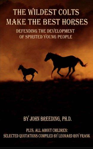 Cover for The Wildest Colts Make the Best Horses