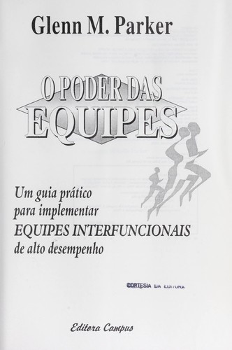 Cover for O poder das equipes: um guia pratico para implementar equipes interfuncionais de alto desempenho