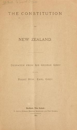 Cover for The constitution of New Zealand: despatch from Sir George Grey to the Right Hon. Earl Grey.