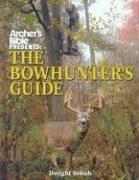 Cover for Archer's Bible Presents the Bowhunter's Guide (Hunting & Shooting)