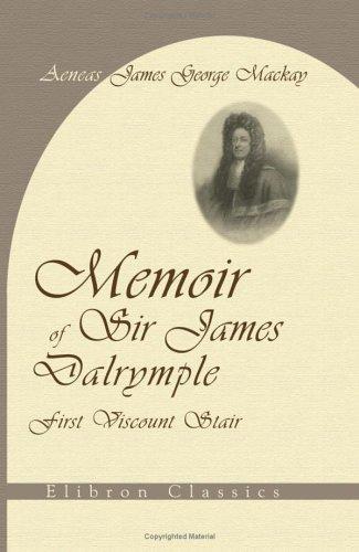 Cover for Memoir of Sir James Dalrymple, First Viscount Stair