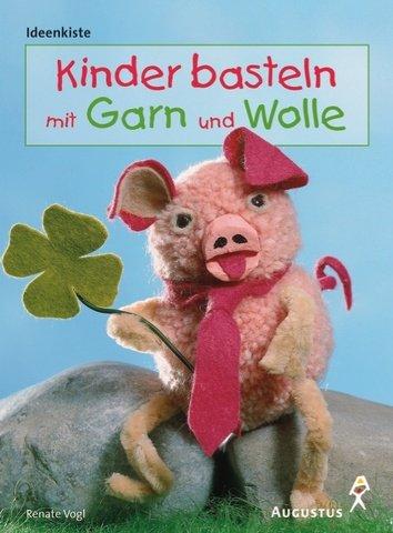 Cover for Kinder basteln mit Garn und Wolle.