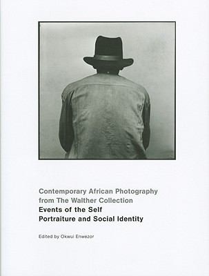 Cover for Events Of The Self Portraiture And Social Identity Contemporary African Photography From The Walther Collection
