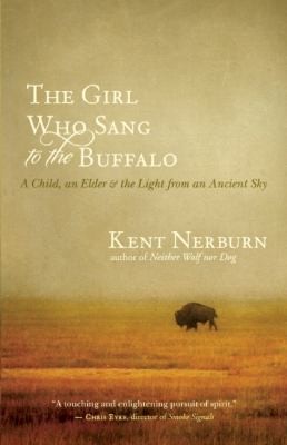 Cover for The Girl Who Sang To The Buffalo A Child An Elder And The Light From An Ancient Sky
