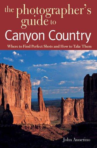Cover for The photographers guide to Canyon Country