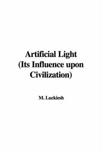 Cover for Artificial Light Its Influence upon Civilization