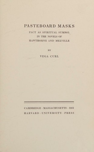 Cover for Pasteboard masks; fact as spiritual symbol in the novels of Hawthorne and Melville