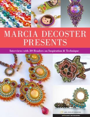 Cover for Marcia Decoster Presents Interviews With 30 Beaders On Inspiration And Technique