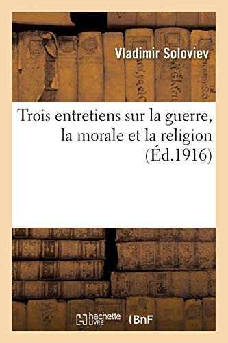 Cover for Trois entretiens sur la guerre, la morale et la religion suivis de la Courte relation