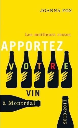 Cover for Apportez votre vin: Les Meilleurs restos à Montréal 2010–2011