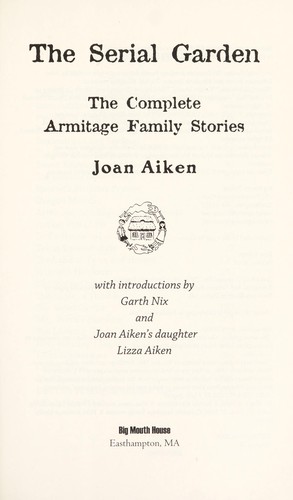 Cover for The serial garden : the complete Armitage family stories