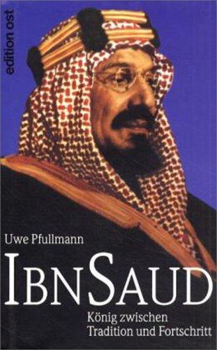 Cover for Ibn Saud, König zwischen Tradition und Fortschritt