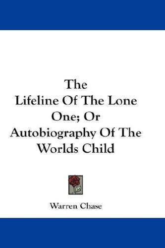 Cover for The Lifeline Of The Lone One; Or Autobiography Of The Worlds Child