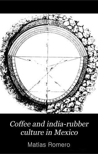 Cover for Coffee and india-rubber culture in Mexico