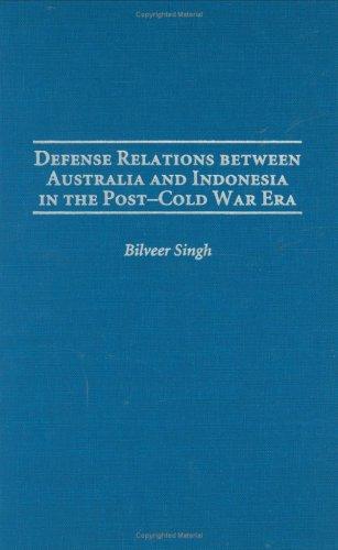 Cover for Defense Relations between Australia and Indonesia in the Post-Cold War Era