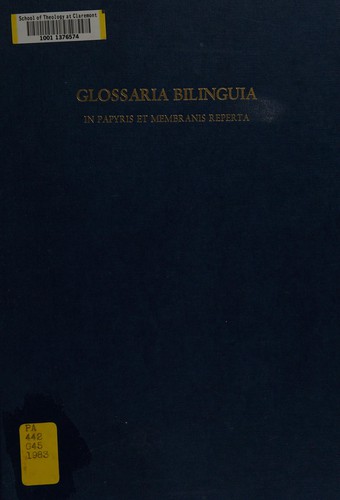 Cover for Glossaria bilinguia in papyris et membranis reperta