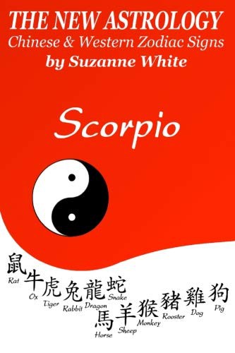 Cover for The New Astrology Scorpio Chinese and Western Zodiac Signs