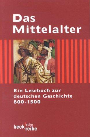 Cover for Das Mittelalter. Ein Lesebuch zur deutschen Geschichte 800 - 1500.