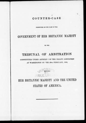Cover for Counter-case presented on the part of the government of Her Britannic Majesty to the Tribunal of Arbitration constituted under article 1 of the treaty concluded at Washington on the 29th February, 1892 between Her Britannic Majesty and the United States of America
