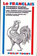Cover for Le Franglais: Forbidden English, Forbidden American Law, Politics and Language in Contemporary France 
