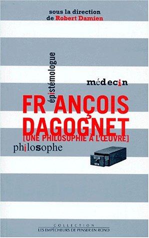 Cover for François Dagognet, médecin, épistémologue, philosophe
