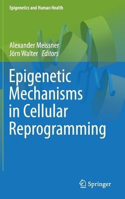 Cover for Epigenetic Mechanisms In Cellular Reprogramming