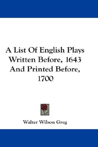 Cover for A List Of English Plays Written Before, 1643 And Printed Before, 1700