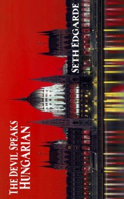 Cover for The Devil Speaks Hungarian A Novel