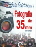 Cover for Guia Practica Para La Fotografia De 35 mm/ A Simple Guide for the 35mm Photography
