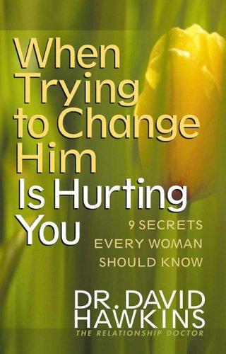 Cover for When trying to change him is hurting you