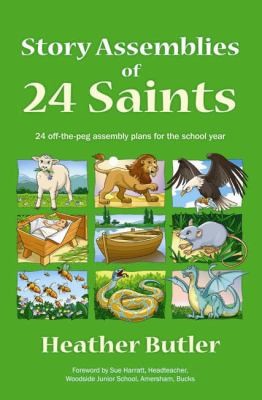 Cover for Story Assemblies Of 24 Saints 24 Offthepeg Assembly Plans For The School Year