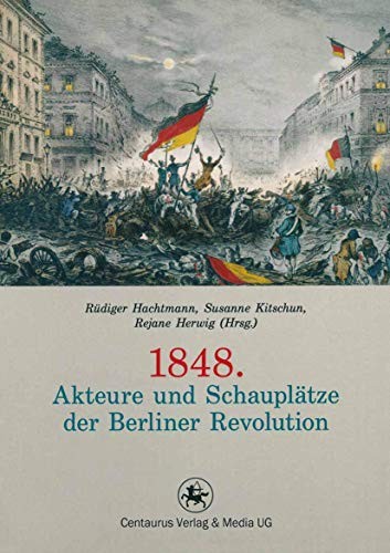 Cover for 1848. Akteure und Schauplätze der Berliner Revolution