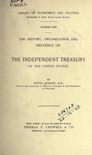 Cover for The history, organization and influence of the independent treasury of the United States.