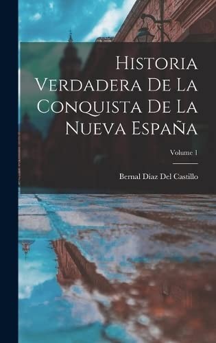 Cover for Historia Verdadera de la Conquista de la Nueva España; Volume 1