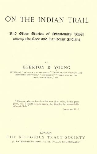 Cover for On the Indian trail and other stories of missionary work among the Cree and Saulteaux Indians.