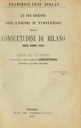 Cover for Le due edizioni milanese e torinese delle Consuetudini di Milano dell'anno 1216