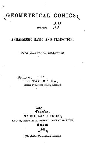 Cover for Geometrical Conics Including Anharmonic Ratio and Projection: With Numerous ...