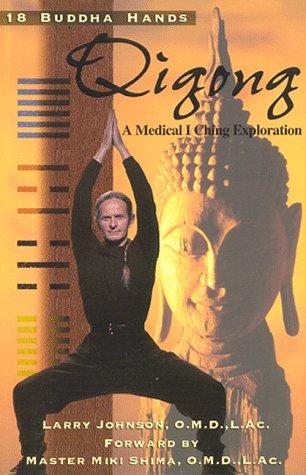 Cover for 18 Buddha Hands Qigong - A Medical I Ching Exploration