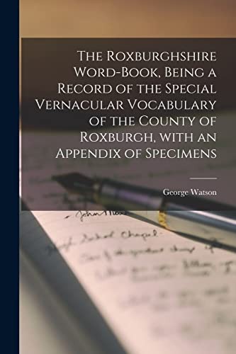 Cover for Roxburghshire Word-Book, Being a Record of the Special Vernacular Vocabulary of the County of Roxburgh, with an Appendix of Specimens