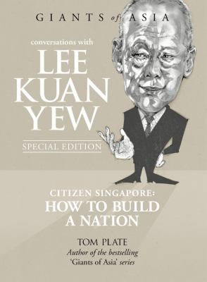 Cover for Conversations With Lee Kuan Yew Citizen Singapore How To Build A Nation With A New Preface And Afterword