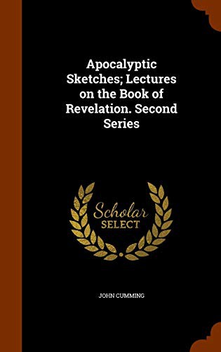 Cover for Apocalyptic Sketches; Lectures on the Book of Revelation. Second Series