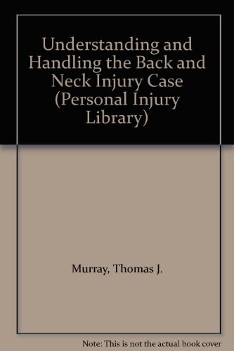 Cover for Understanding and Handling the Back and Neck Injury Case (Personal Injury Library)