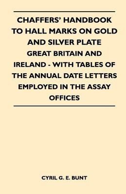 Cover for Chaffers' Handbook to Hall Marks on Gold and Silver Plate - Great Britain and Ireland - With Tables of the Annual Date Letters Employed in the Assay O