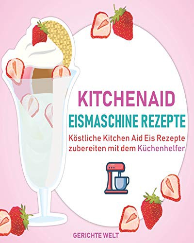 Cover for Kitchenaid Eismaschine Rezepte